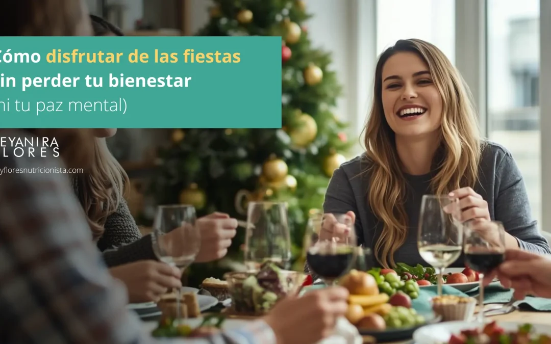 Cómo disfrutar las fiestas sin perder tu bienestar (ni tu paz mental)