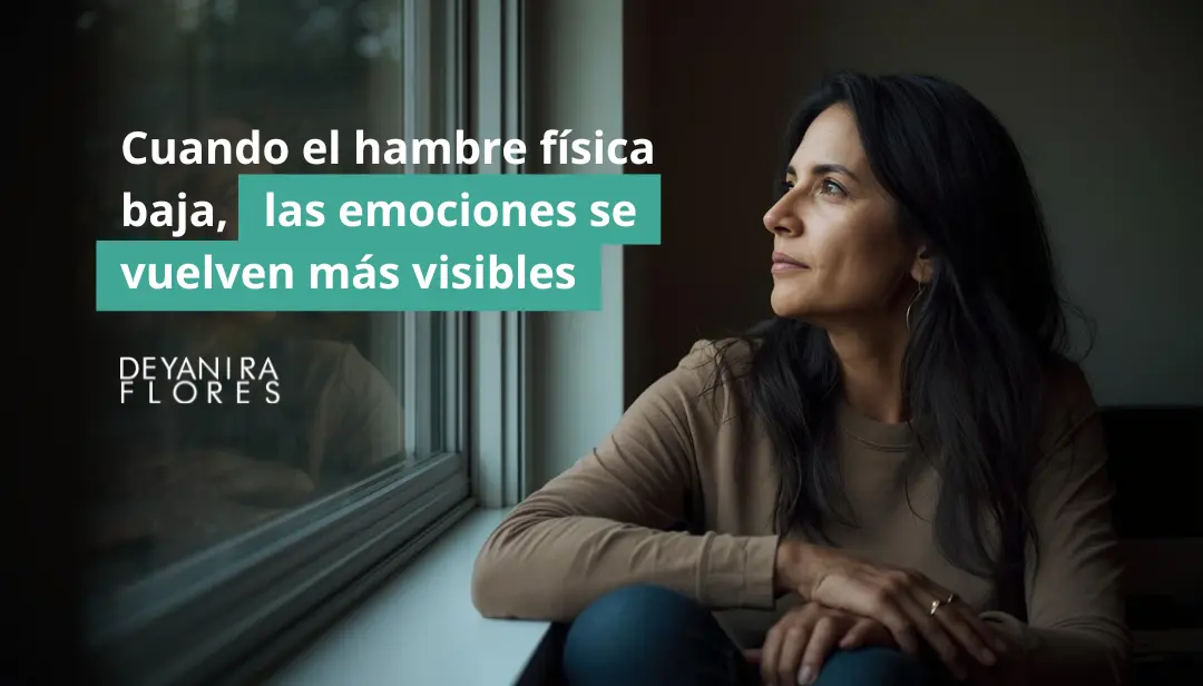 Cuando el hambre física baja, las emociones se vuelven más visibles