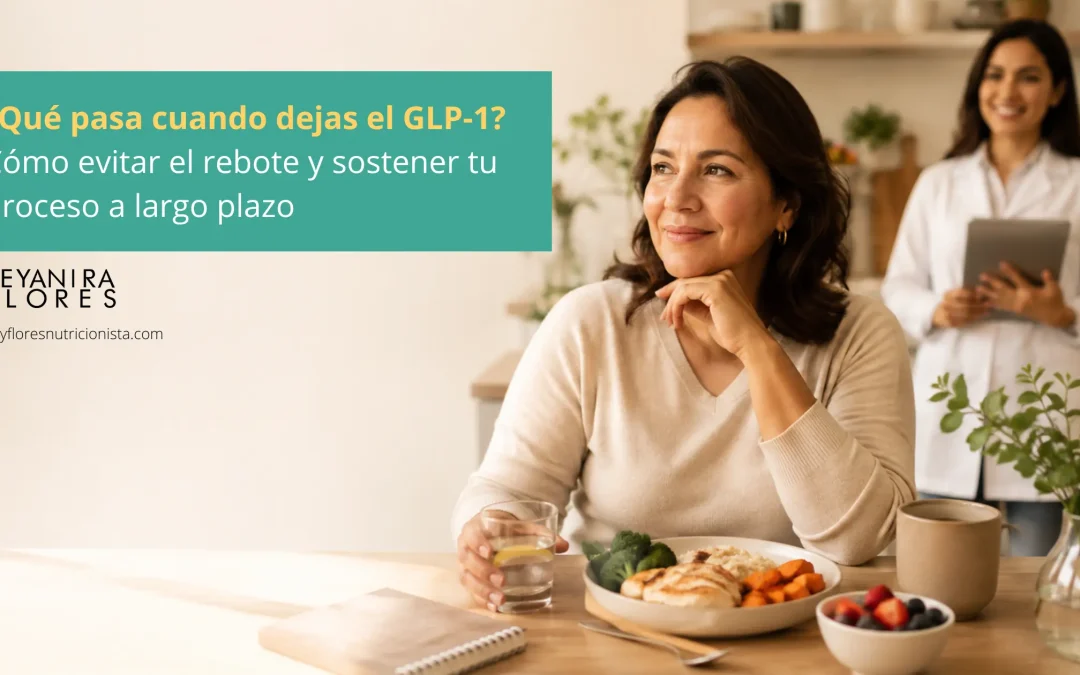 ¿Qué pasa cuando dejas el GLP-1? Cómo evitar el rebote y sostener tu proceso a largo plazo